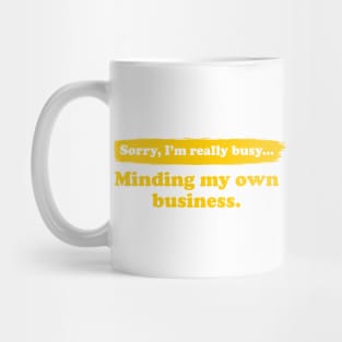 I'm really busy minding my own business | Typography Quote Mug